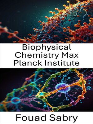 cover image of Biophysical Chemistry Max Planck Institute